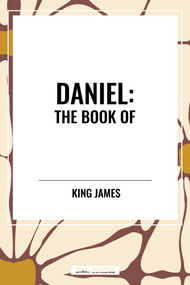 DANIEL: The Book of by King James, 9798880903627
