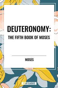 DEUTERONOMY: The Fifth Book of Moses by Moses, 9798880903788