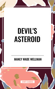 Devil's Asteroid by Manly Wade Wellman, 9798880903801