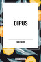 Dipus by Voltaire, 9798880903849