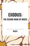 EXODUS: The Second Book of Moses by Moses, 9798880904419