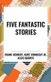 Five Fantastic Stories by Frank Herbert, Algis Budrys, Kurt Vonnegut, Jr., 9798880904686
