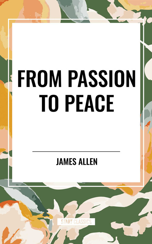From Passion to Peace - 9798880904907 by James Allen, 9798880904907