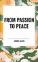 From Passion to Peace - 9798880904907 by James Allen, 9798880904907