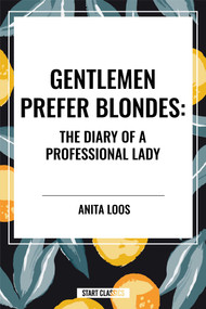 Gentlemen Prefer Blondes: The Diary of a Professional Lady - 9798880905034 by Anita Loos, 9798880905034