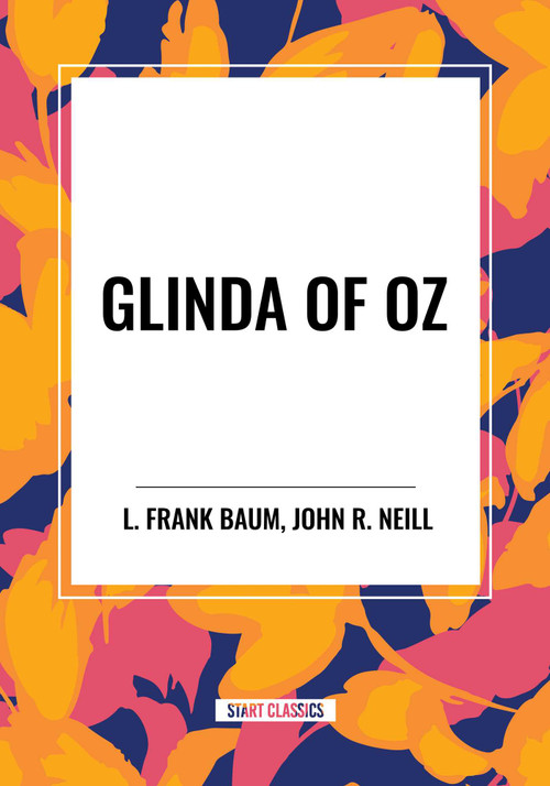 Glinda of Oz - 9798880905072 by L. Frank Baum, John R. Neill, 9798880905072