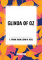 Glinda of Oz - 9798880905072 by L. Frank Baum, John R. Neill, 9798880905072