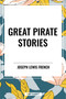 Great Pirate Stories - 9798880905171 by Joseph Lewis French, James Fenimore Cooper, Daniel Defoe, 9798880905171