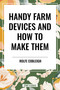 Handy Farm Devices and How to Make Them - 9798880905294 by Rolfe Cobleigh, 9798880905294