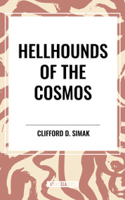 Hellhounds of the Cosmos by Clifford D. Simak, 9798880905386