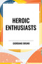 Heroic Enthusiasts - 9798880905478 by Giordano Bruno, L. Williams, 9798880905478
