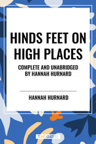 Hinds Feet on High Places Complete and Unabridged by Hannah Hurnard by Hannah Hurnard, 9798880905485