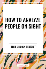 How to Analyze People on Sight by Elsie Lincoln Benedict, 9798880905591