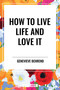 How to Live Life and Love It - 9798880905621 by Genevieve Behrend, 9798880905621