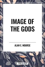 Image of the Gods by Alan  E. Nourse, 9798880905898