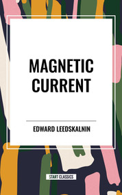 Magnetic Current - 9798880907649 by Edward Leedskalnin, 9798880907649