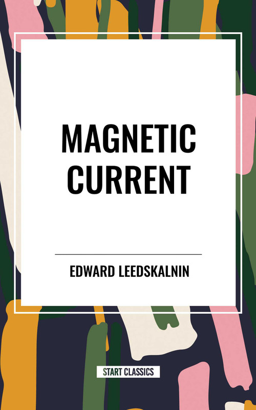 Magnetic Current - 9798880907649 by Edward Leedskalnin, 9798880907649