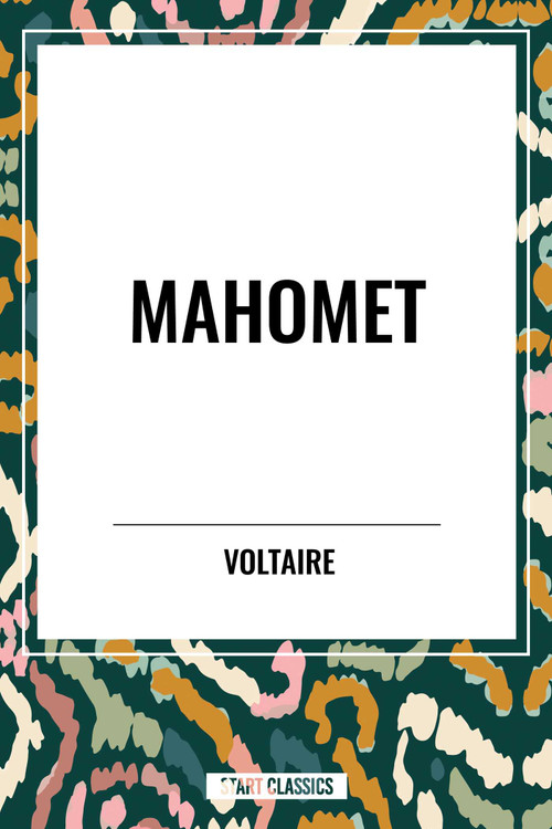 Mahomet by Voltaire, Fran Ois-Marie Arouet, 9798880907656