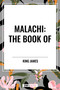 MALACHI: The Book of by King James, 9798880907670