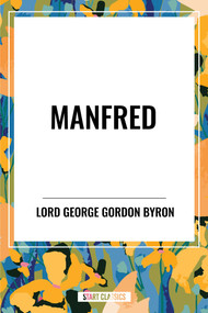 Manfred by George Lord Gordon Byron, George Gordon Byron, 9798880907748