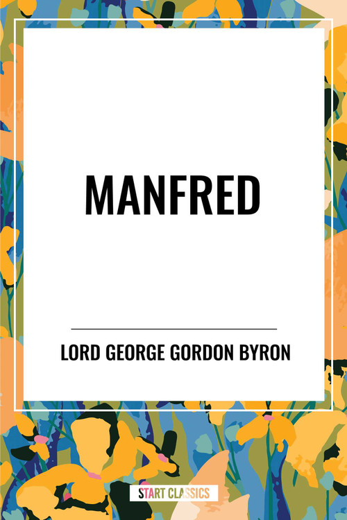 Manfred by George Lord Gordon Byron, George Gordon Byron, 9798880907748