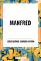 Manfred by George Lord Gordon Byron, George Gordon Byron, 9798880907748