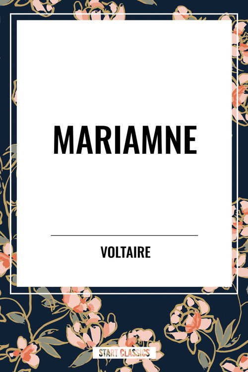 Mariamne by Voltaire, Fran Ois-Marie Arouet, 9798880907830