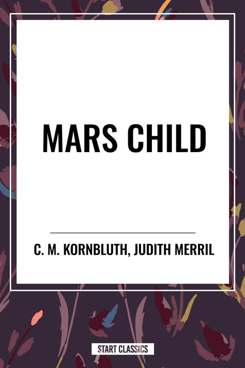 MARS CHILD by Judith Merril, C. M. Kornbluth, 9798880907892