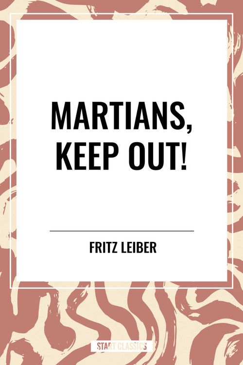 Martians, Keep Out! by Fritz Leiber, 9798880907915