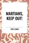 Martians, Keep Out! by Fritz Leiber, 9798880907915
