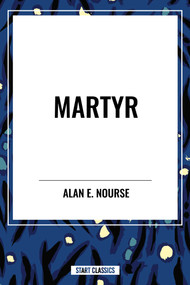 Martyr by Alan  E. Nourse, 9798880907960