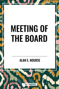 Meeting of the Board by Alan  E. Nourse, 9798880908059