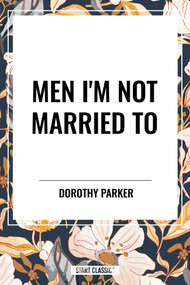 Men I'm Not Married To by Dorothy Parker, 9798880908110