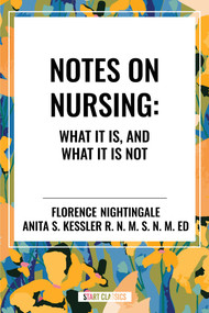 Notes on Nursing: What It Is, and What It Is Not - 9798880908974 by Florence Nightingale, Anita S. Kessler, 9798880908974
