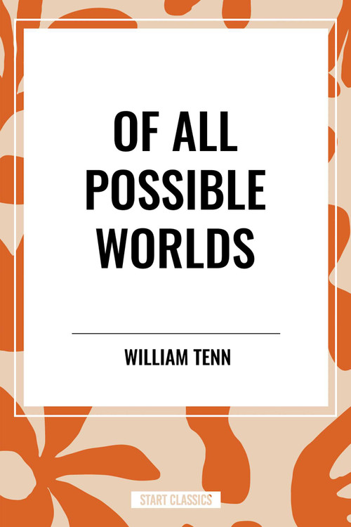 Of All Possible Worlds by William Tenn, 9798880909001