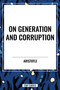 On Generation and Corruption by Aristotle, 9798880909124