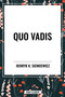 Quo Vadis - 9798880910458 by Jeremiah Curtin, Henryk K. Sienkiewicz, 9798880910458