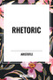 Rhetoric - 9798880910717 by Aristotle, 9798880910717