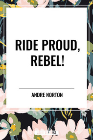 Ride Proud, Rebel! by Andre Norton, 9798880910755