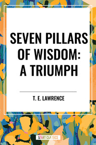 Seven Pillars of Wisdom: A Triumph - 9798880911400 by T. E. Lawrence, 9798880911400