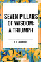 Seven Pillars of Wisdom: A Triumph - 9798880911400 by T. E. Lawrence, 9798880911400