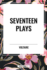 Seventeen Plays by Voltaire - 9798880911424 by Voltaire, Fran Ois-Marie Arouet, 9798880911424