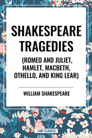 Shakespeare Tragedies (Romeo and Juliet, Hamlet, Macbeth, Othello, and King Lear) by William Shakespeare, 9798880911431