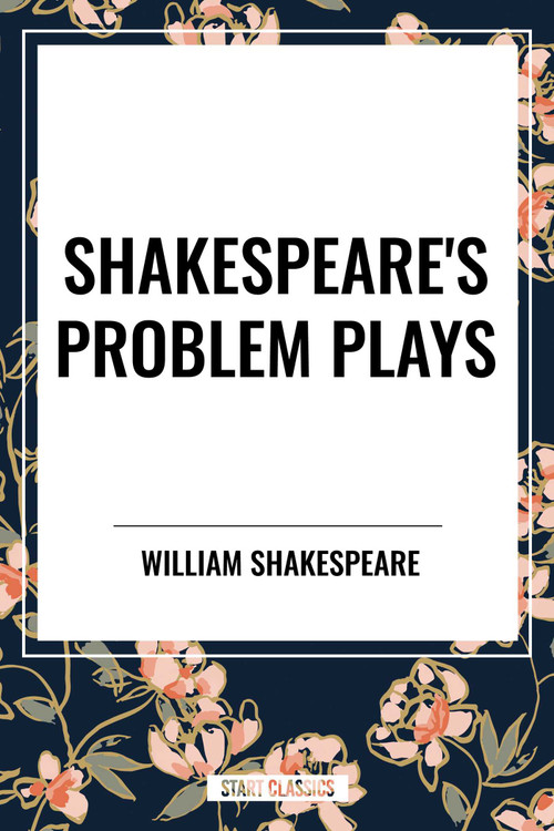 Shakespeare's Problem Plays by William Shakespeare, 9798880911448