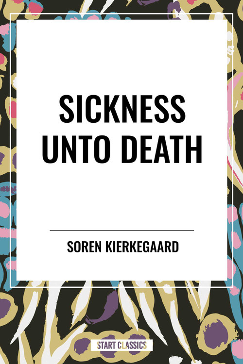 Sickness Unto Death by Soren Kierkegaard, 9798880911547