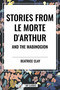 Stories from Le Morte D'arthur and the Mabinogion by Beatrice Clay, 9798880912049
