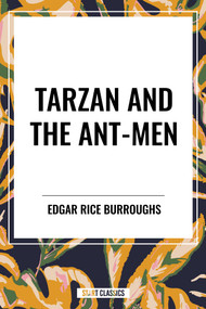 Tarzan and the Ant-Men (Book 10 of the Tarzan Series) by Edgar Rice Burroughs, 9798880912384