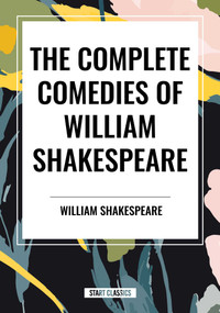 The Complete Comedies of William Shakespeare by William Shakespeare, 9798880914159