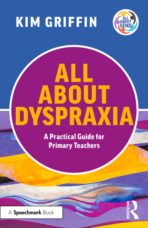 All About Dyspraxia: A Practical Guide for Primary Teachers by Kim Griffin, 9781041112167