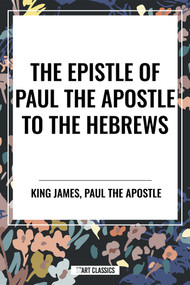 Epistle of Paul the Apostle to the HEBREWS by King James, Paul the Apostle, 9798880915163
